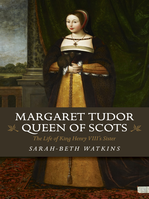 Title details for Margaret Tudor, Queen of Scots by Sarah-Beth Watkins - Available